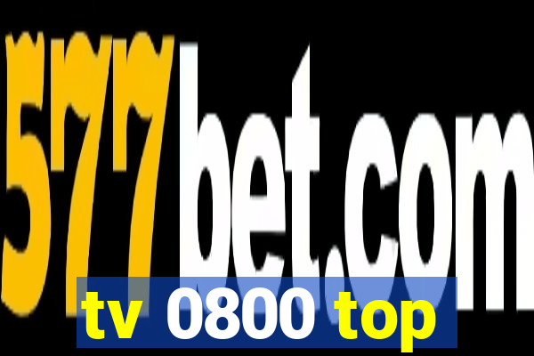 tv 0800 top